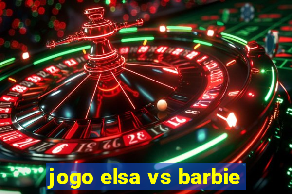 jogo elsa vs barbie